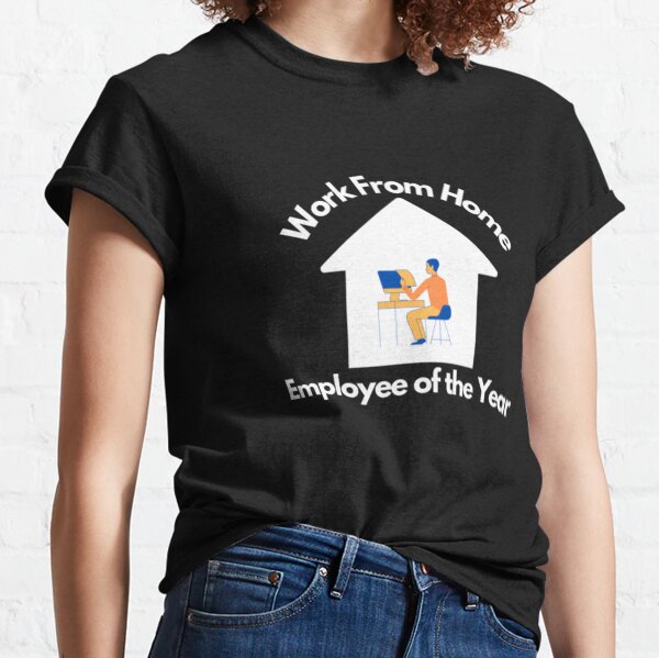 Work from home employee of the year Classic T-Shirt