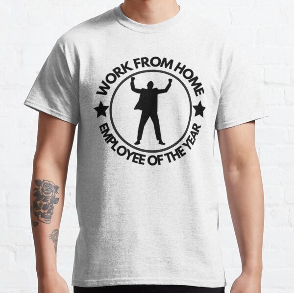 Work from home employee of the year Classic T-Shirt