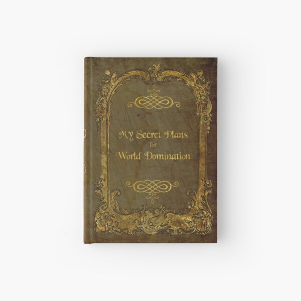 My Secret Plans For World Domination Hardcover Journal
