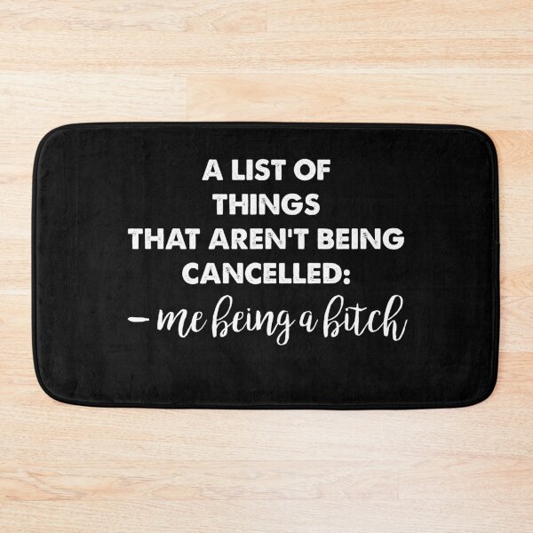 Item preview, A LIST OF THINGS THAT AREN'T BEING CANCELLED, ME BEING A BITCH FUNNY designed and sold by ContreiDesign.