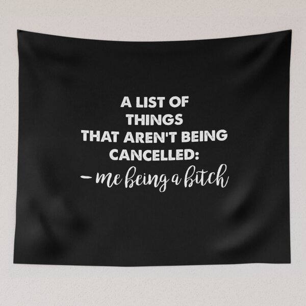 Item preview, A LIST OF THINGS THAT AREN'T BEING CANCELLED, ME BEING A BITCH FUNNY designed and sold by ContreiDesign.