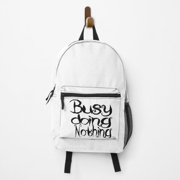 Busy Doing Nothing, Sarcastic, Funny, Funny Gift, Funny Sarcasm Tee, Gift, Gifts for Her, Gifts for Him, Fall Clothing Backpack