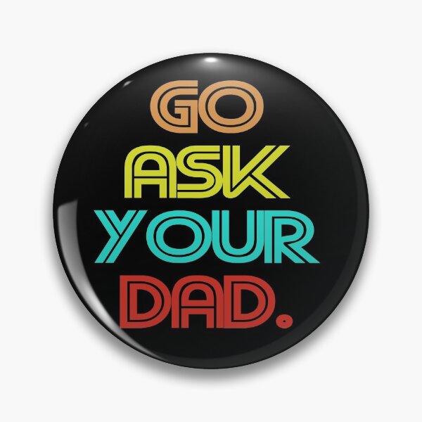 Item preview, Go ask your Dad trendy designed and sold by ContreiDesign.