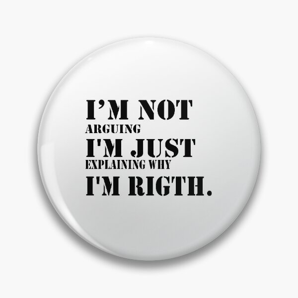 Item preview,  I'm Not Arguing I'm Just Explaining Why I'm Right designed and sold by shaakir.