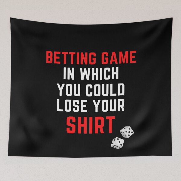 Item preview, Betting Game In Which You Could Lose Your designed and sold by arjocansupplies.
