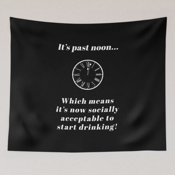 Item preview, It's past noon... start drinking! (White-Black) - designed and sold by Printerially.