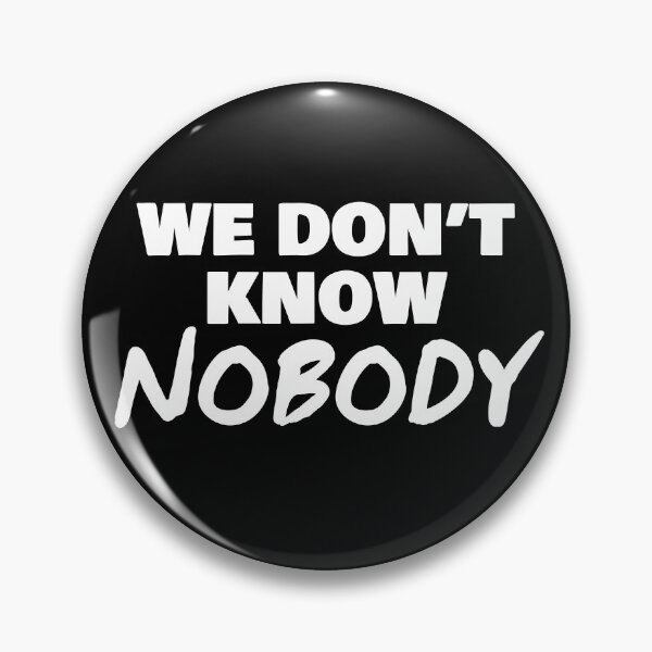 Item preview, We Dont Know Nobody designed and sold by RRiDesigns.