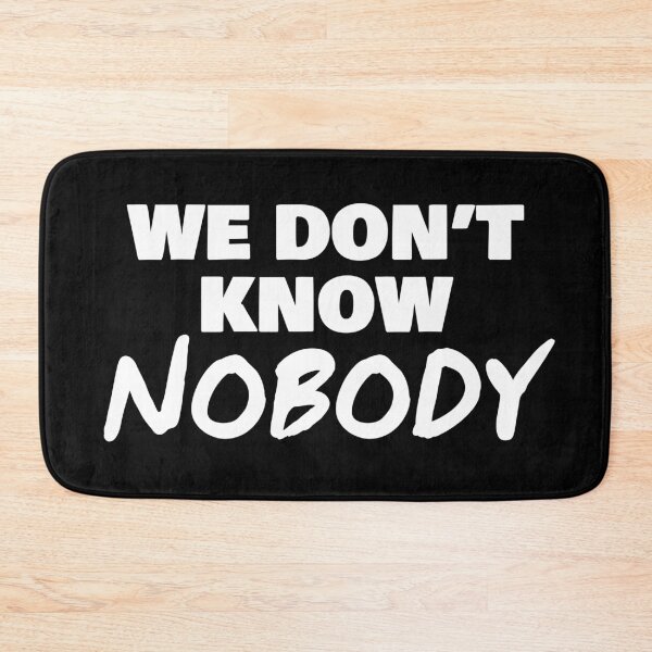 Item preview, We Dont Know Nobody designed and sold by RRiDesigns.