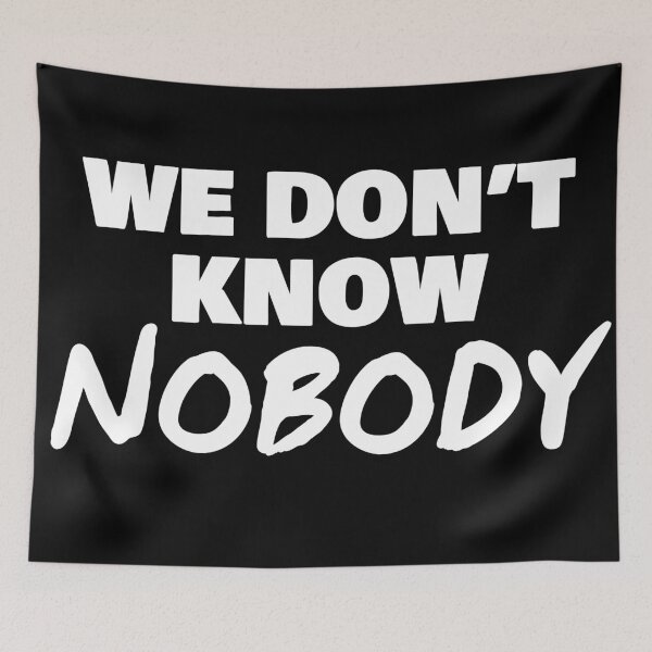 Item preview, We Dont Know Nobody designed and sold by RRiDesigns.