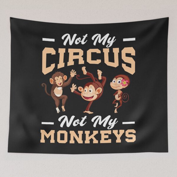 Item preview, Not My Circus Not My Monkey designed and sold by MarvaDiaz.