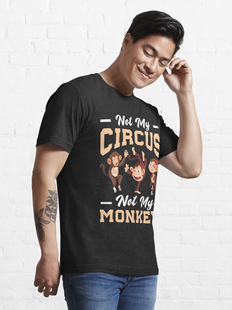 Not my circus not my monkey funny shirt, hoodie, sweater, long sleeve and  tank top