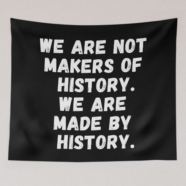 Item preview, We are not makers of history, we are made by history, Quote by Martin Luther King Jr. designed and sold by stuff-n-stuff.