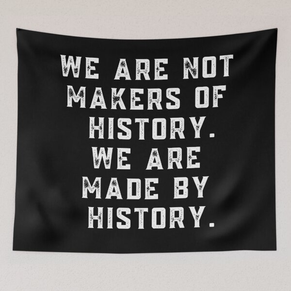 Item preview, We are not makers of history, we are made by history, Quote by Martin Luther King Jr. designed and sold by stuff-n-stuff.
