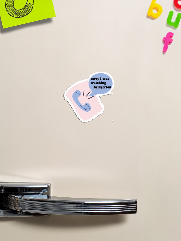 Aperçu 1 sur 3. Magnet avec l'œuvre Désolé, je regardais Bridgeton créée et vendue par ellaalkhh.