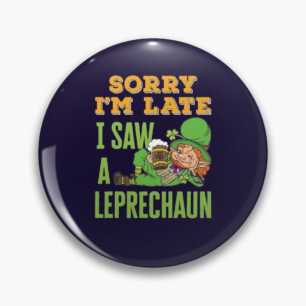 Artikelvorschau, Entschuldigung, ich bin zu spät, ich habe einen Kobold gesehen. Lustiger St. Patricks Day entworfen und verkauft von jaygo.