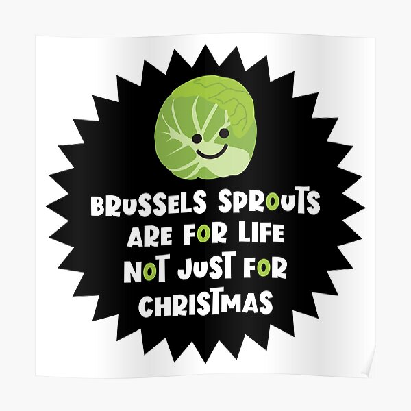 Brussels Sprouts Not Just For Christmas Poster