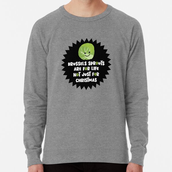 Brussels Sprouts Not Just For Christmas Lightweight Sweatshirt