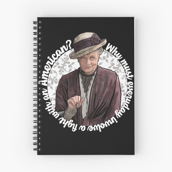 Item preview, Why must everyday involve a fight with an American? Dowager Countess Downton Abbey designed and sold by Shelmodine79.