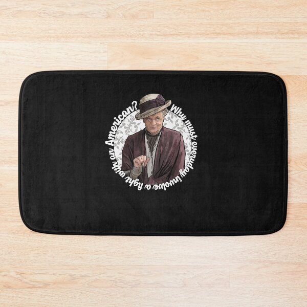 Item preview, Why must everyday involve a fight with an American? Dowager Countess Downton Abbey designed and sold by Shelmodine79.