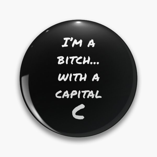 Item preview, I'm a bitch with a capital C (White-Black) - designed and sold by Printerially.