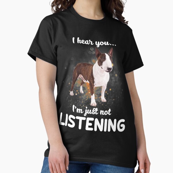 Item preview, Miniature Bull Terrier I Hear You Not Listening designed and sold by MarvaDiaz.