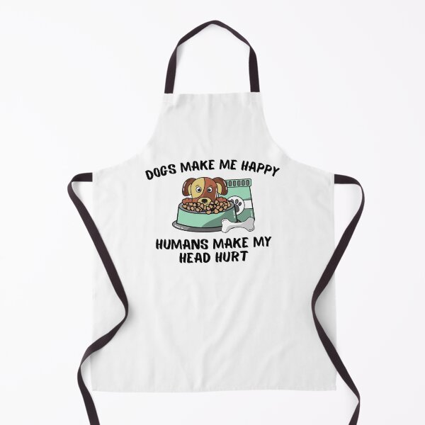 Item preview, Dogs Make Me Happy Humans Make My Head Hurt designed and sold by Emerg-Apparel.