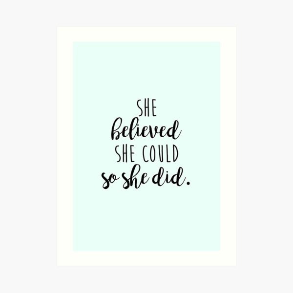 she believed she could so she did Art Print