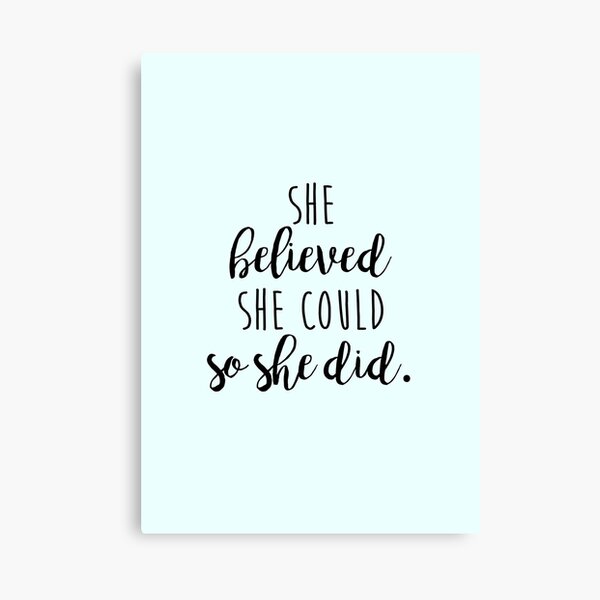 she believed she could so she did Canvas Print