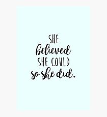 she believed she could so she did Photographic Print