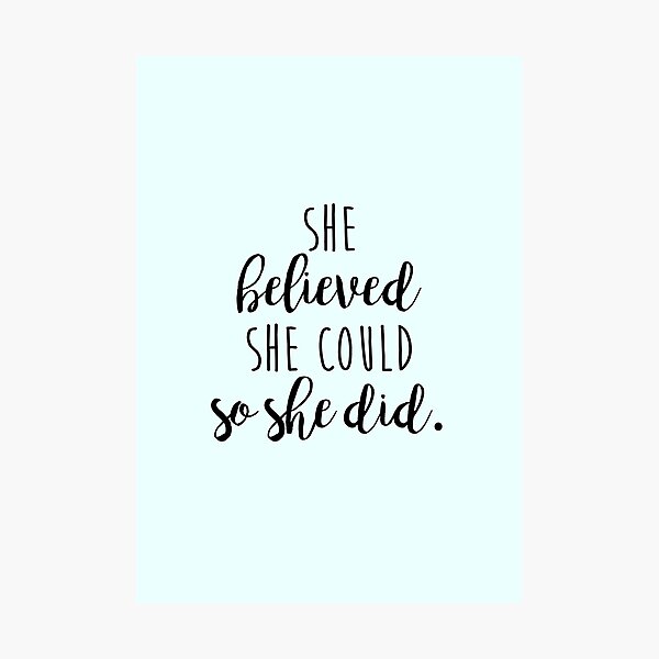 she believed she could so she did Photographic Print