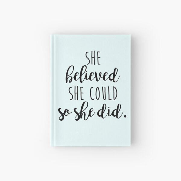 she believed she could so she did Hardcover Journal