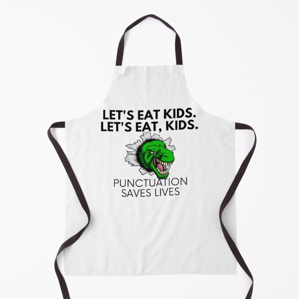 Item preview, Lets Eat Kids Punctuation Saves Lives designed and sold by Emerg-Apparel.