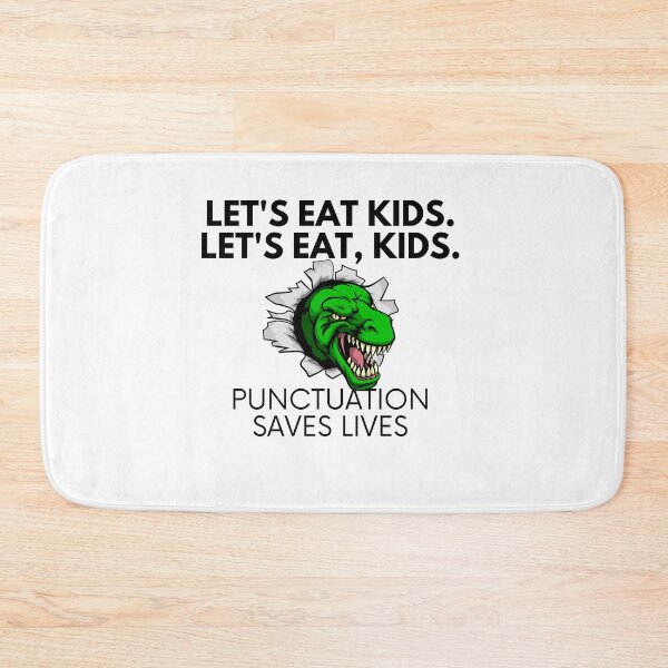 Item preview, Lets Eat Kids Punctuation Saves Lives designed and sold by Emerg-Apparel.