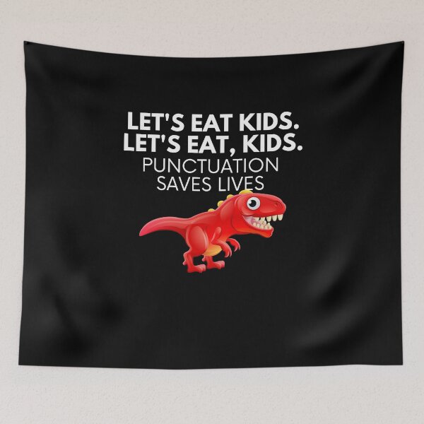 Item preview, Lets Eat Kids Punctuation Saves Lives designed and sold by Emerg-Apparel.