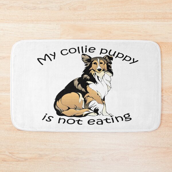 Item preview,  My collie puppy is not eating designed and sold by merchfun2.