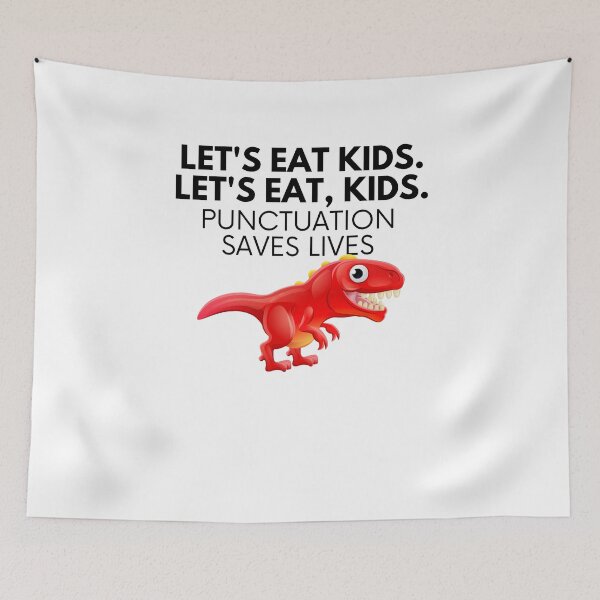 Item preview, Lets Eat Kids Punctuation Saves Lives designed and sold by Emerg-Apparel.