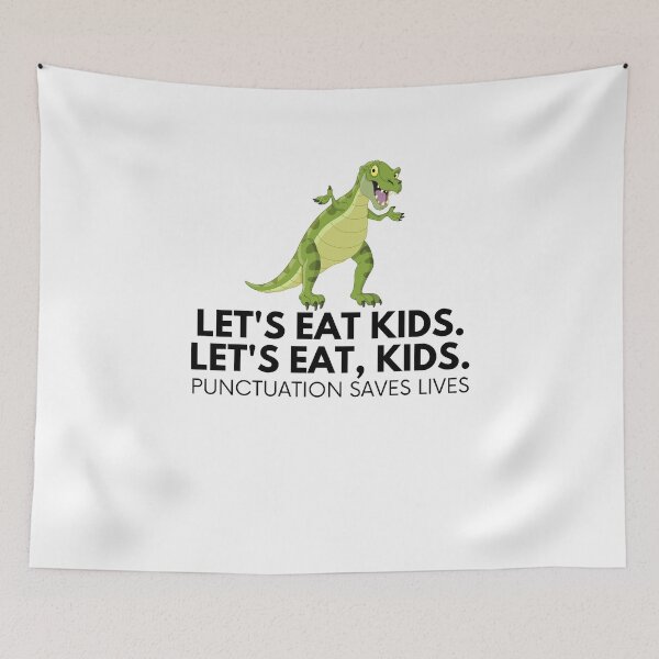 Item preview, Lets Eat Kids Punctuation Saves Lives designed and sold by Emerg-Apparel.