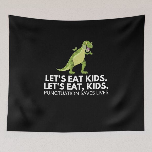 Item preview, Lets Eat Kids Punctuation Saves Lives designed and sold by Emerg-Apparel.