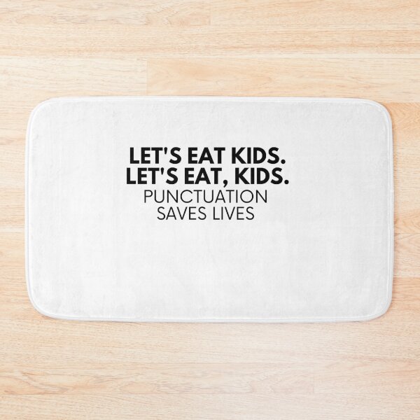 Item preview, Lets Eat Kids Punctuation Saves Lives designed and sold by Emerg-Apparel.
