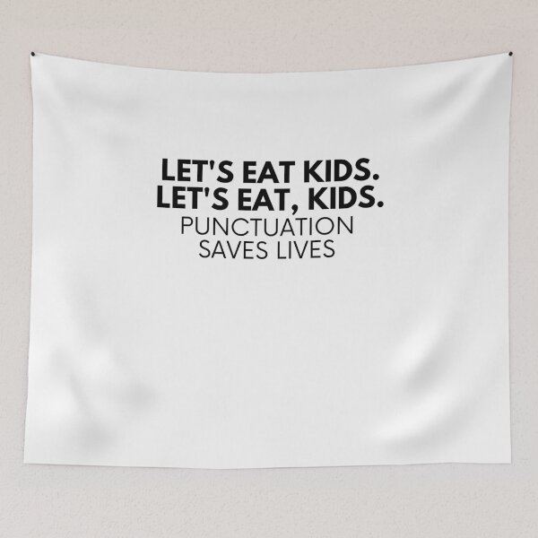 Item preview, Lets Eat Kids Punctuation Saves Lives designed and sold by Emerg-Apparel.
