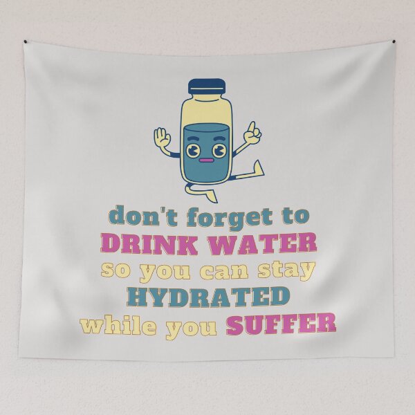 Item preview, Stay Hydrated While You Suffer designed and sold by petrichor-store.