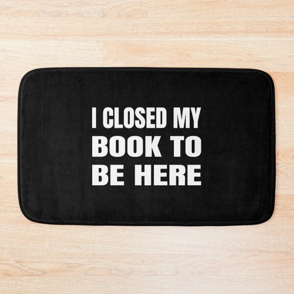 Item preview, I closed my book to be here, Book lover, Gift idea, Introvert, Antisocial designed and sold by cyhdesign.