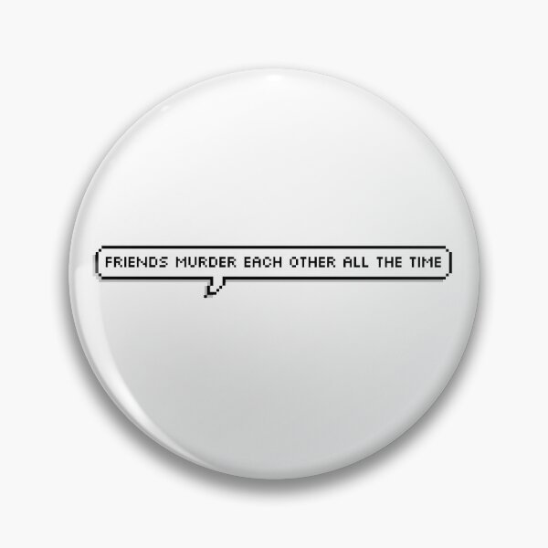 Item preview, friends murder each other all the time - shane madej designed and sold by disclaimersong.