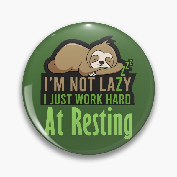 Item preview, I'm Not Lazy I Just Work Hard at Resting Design designed and sold by Paula Helit.