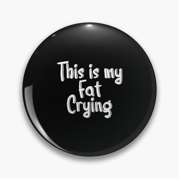 Item preview, this is my fat crying: Cute Familly gift idea for Men designed and sold by PNGberry.
