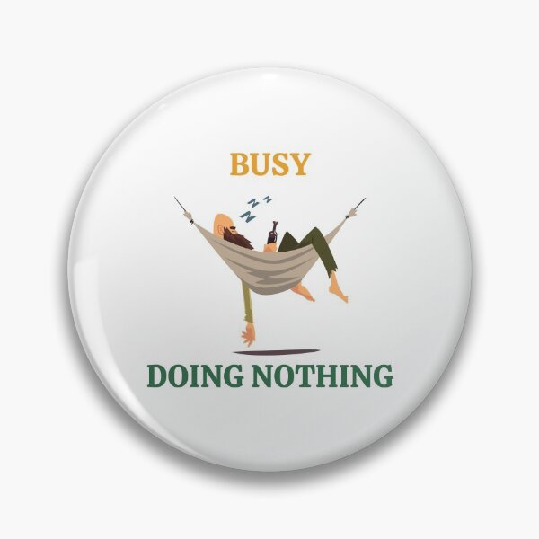 Item preview, Busy doing nothing - Funny Quote designed and sold by Irelene.