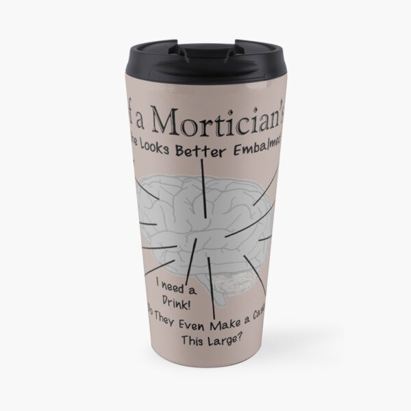 Funny Mortician's Brain Travel Mug