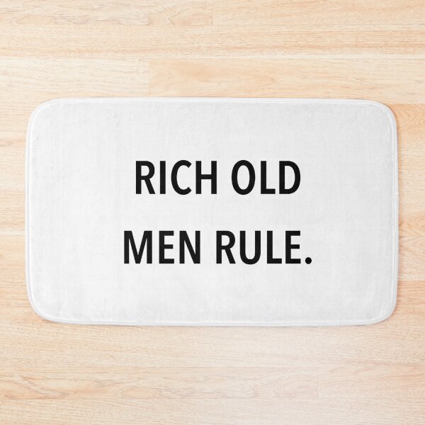 Item preview, Rich Old Men Rule Power, Money, Governing, Advantage, Discrimination, Justice, Politics designed and sold by DOM-Shop.