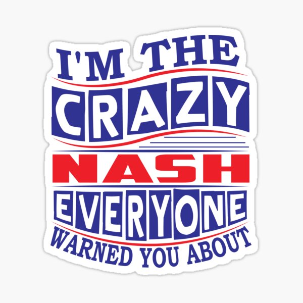 Item preview, NASH Name. I'm The Crazy NASH Everyone Warned You About designed and sold by thinkbicycle.