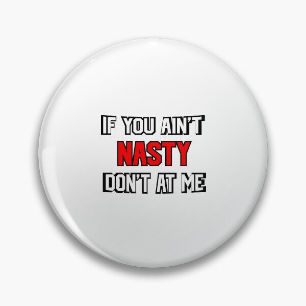Item preview, If You Ain't Nasty Don't At Me designed and sold by NECHSTORE.